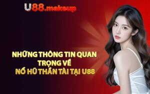 Những thông tin quan trọng về Nổ Hũ Thần Tài tại U88
