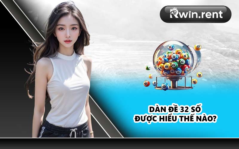 Dàn đề 32 số được hiểu thế nào?