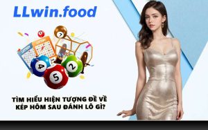 Tìm hiểu hiện tượng đề về kép hôm sau đánh lô gì?